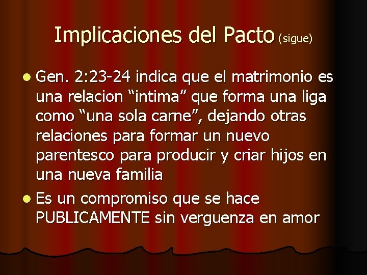 Implicaciones del Pacto (sigue) l Gen. 2: 23 -24 indica que el matrimonio es