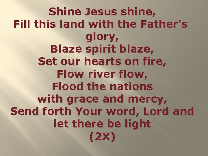 Shine Jesus shine, Fill this land with the Father's glory, Blaze spirit blaze, Set