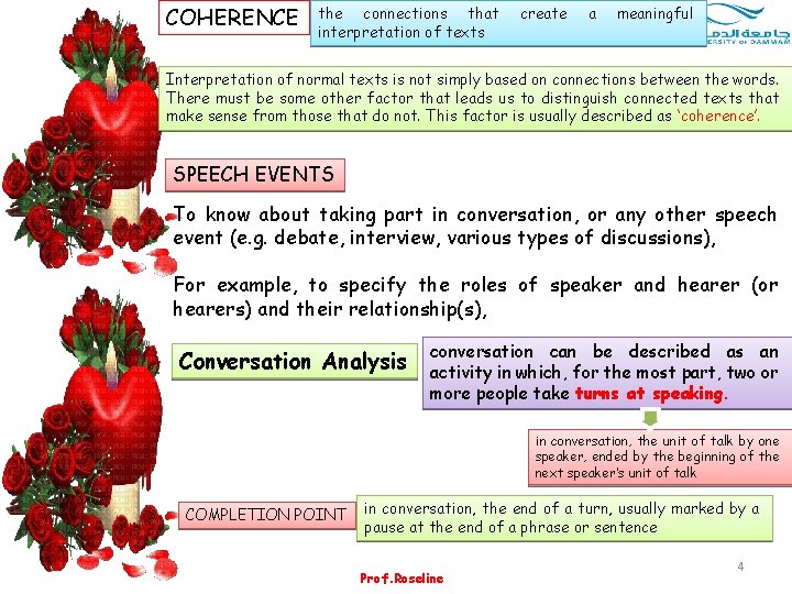 COHERENCE the connections that interpretation of texts create a meaningful Interpretation of normal texts