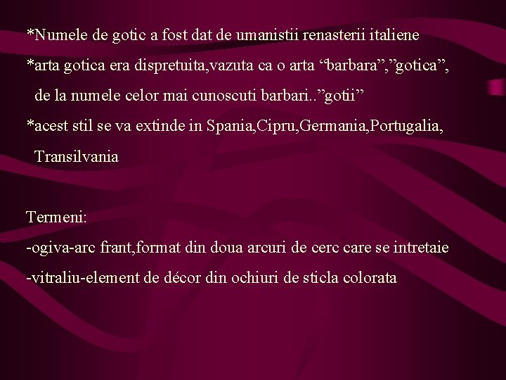 *Numele de gotic a fost dat de umanistii renasterii italiene *arta gotica era dispretuita,