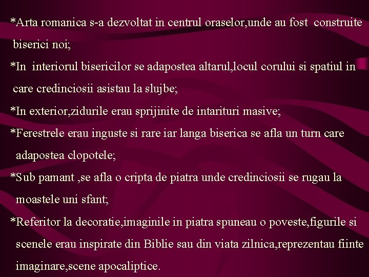 *Arta romanica s-a dezvoltat in centrul oraselor, unde au fost construite biserici noi; *In