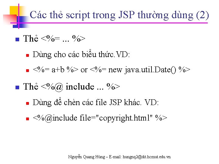 Các thẻ script trong JSP thường dùng (2) n n Thẻ <%=. . .