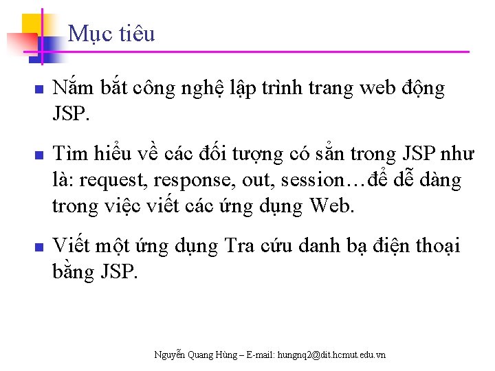 Mục tiêu n n n Nắm bắt công nghệ lập trình trang web động