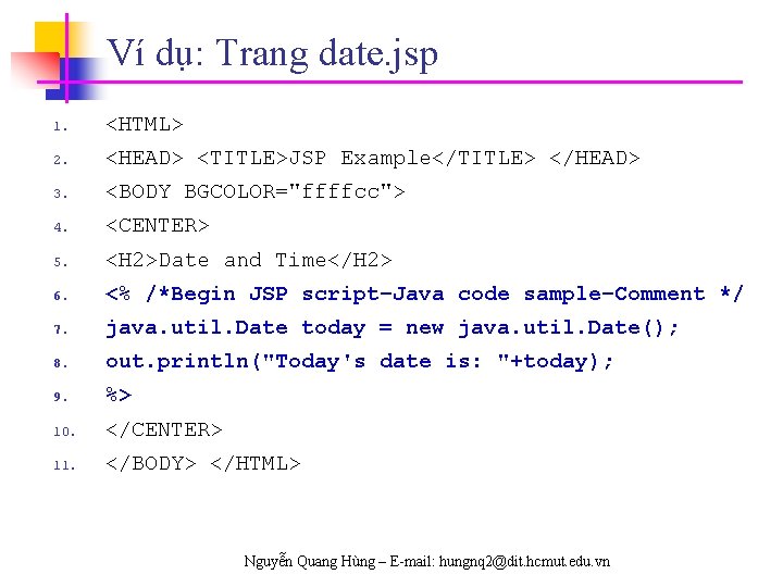 Ví dụ: Trang date. jsp 1. <HTML> 2. <HEAD> <TITLE>JSP Example</TITLE> </HEAD> 3. <BODY