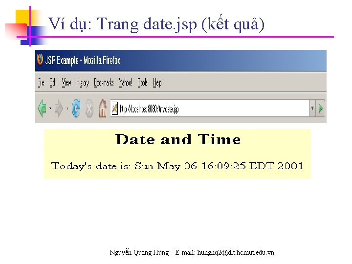 Ví dụ: Trang date. jsp (kết quả) Nguyễn Quang Hùng – E-mail: hungnq 2@dit.