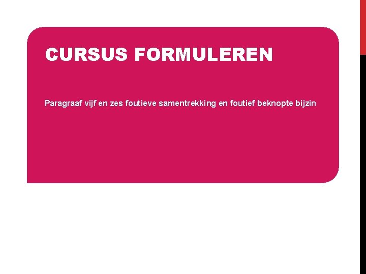 CURSUS FORMULEREN Paragraaf vijf en zes foutieve samentrekking en foutief beknopte bijzin 