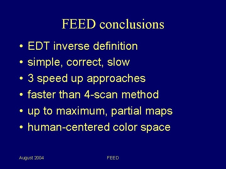 FEED conclusions • • • EDT inverse definition simple, correct, slow 3 speed up