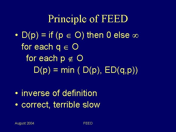 Principle of FEED • D(p) = if (p O) then 0 else for each