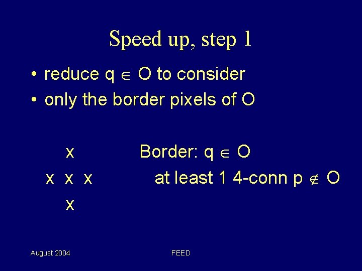 Speed up, step 1 • reduce q O to consider • only the border