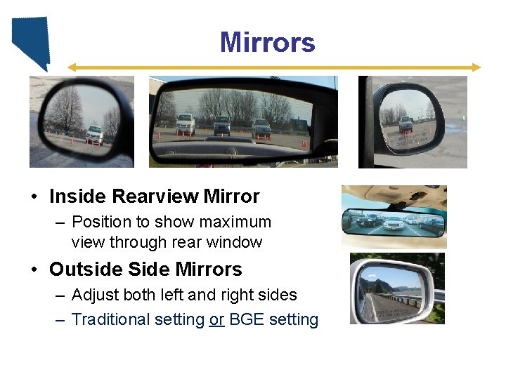 Mirrors • Inside Rearview Mirror – Position to show maximum view through rear window