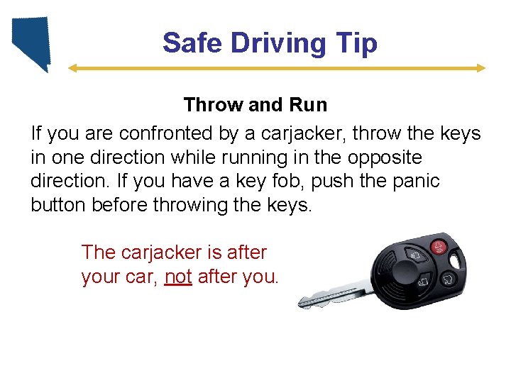 Safe Driving Tip Throw and Run If you are confronted by a carjacker, throw