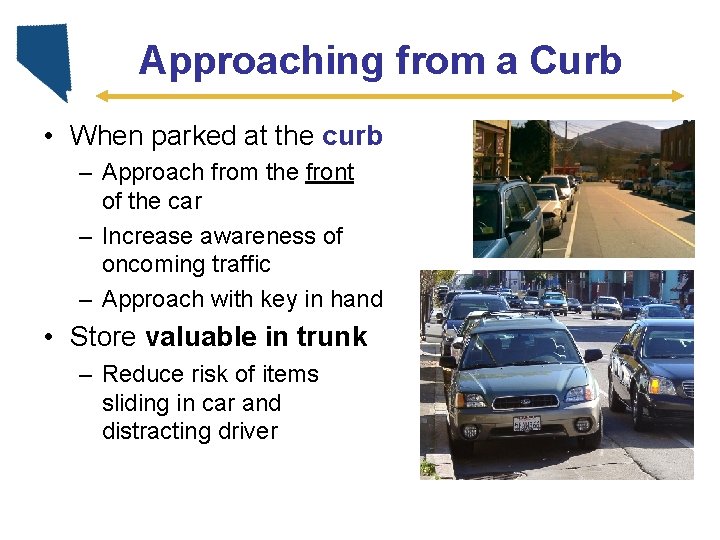 Approaching from a Curb • When parked at the curb – Approach from the