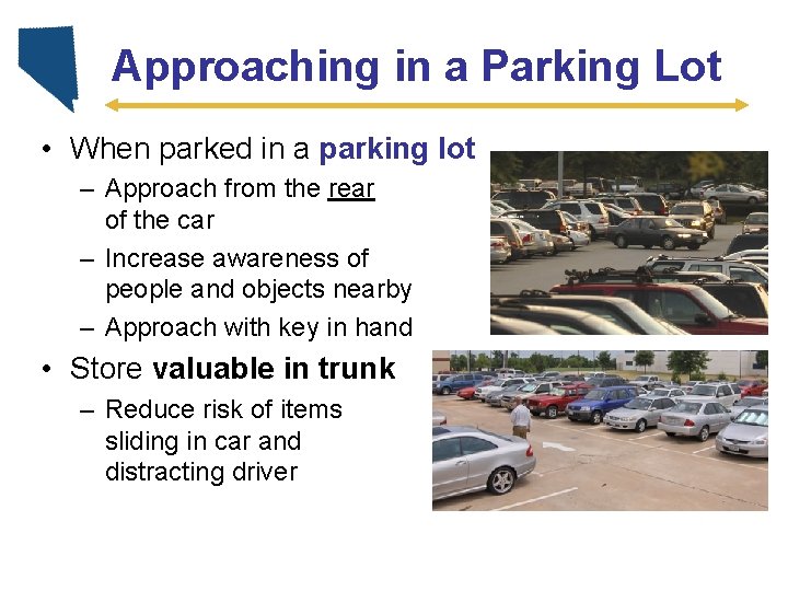 Approaching in a Parking Lot • When parked in a parking lot – Approach