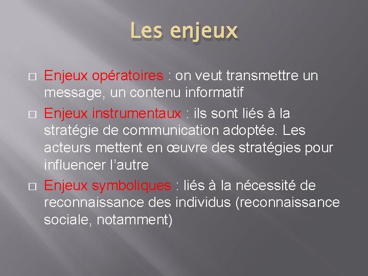 Les enjeux � � � Enjeux opératoires : on veut transmettre un message, un