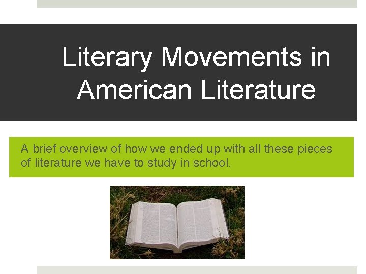 Literary Movements in American Literature A brief overview of how we ended up with