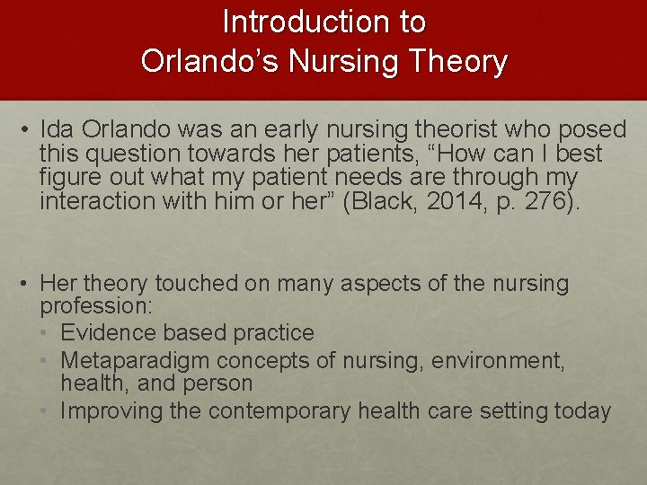 Introduction to Orlando’s Nursing Theory • Ida Orlando was an early nursing theorist who