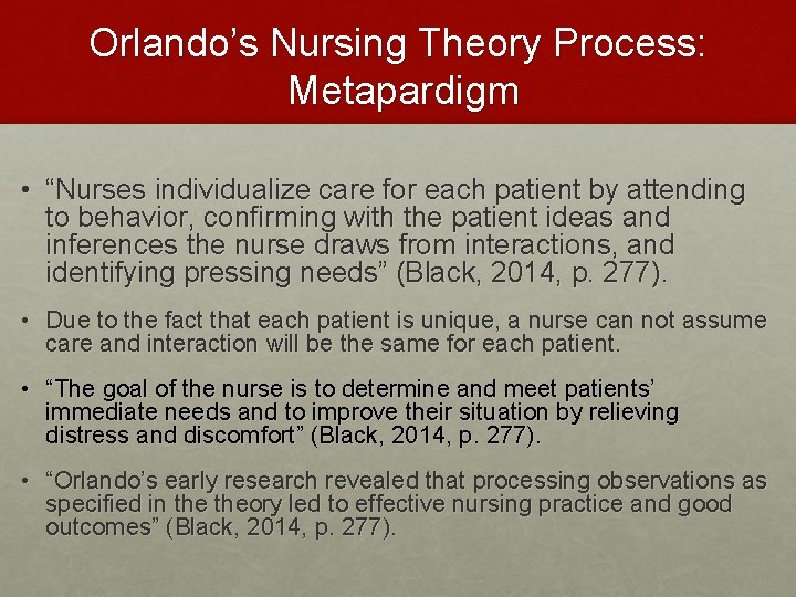 Orlando’s Nursing Theory Process: Metapardigm • “Nurses individualize care for each patient by attending