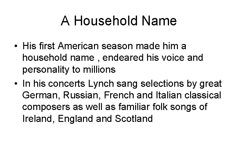 A Household Name • His first American season made him a household name ,