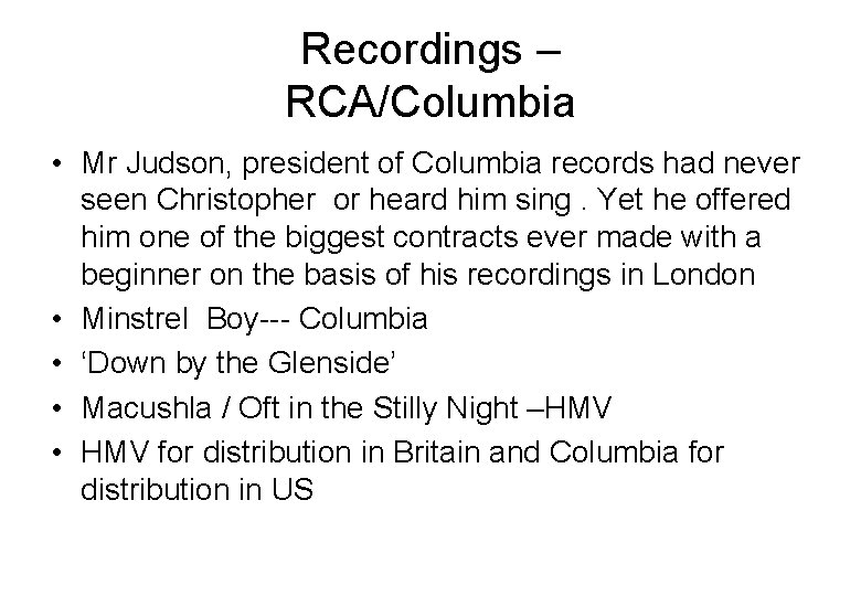 Recordings – RCA/Columbia • Mr Judson, president of Columbia records had never seen Christopher