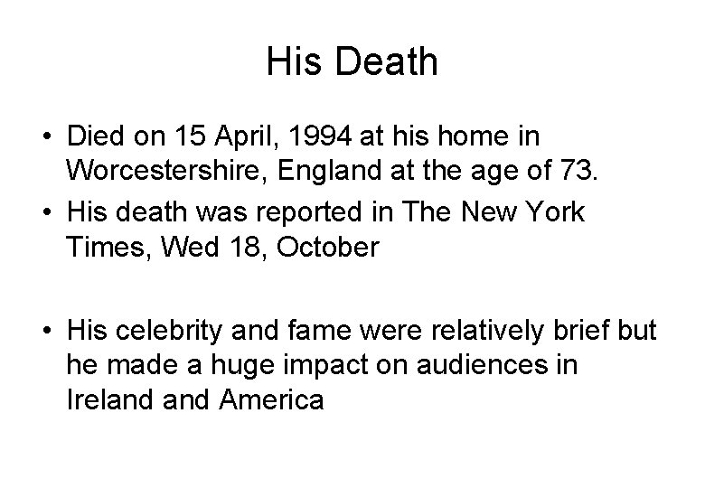 His Death • Died on 15 April, 1994 at his home in Worcestershire, England