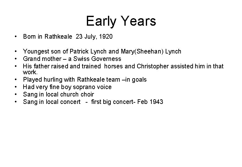 Early Years • Born in Rathkeale 23 July, 1920 • Youngest son of Patrick