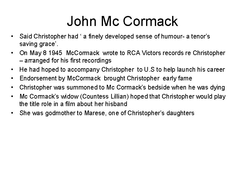 John Mc Cormack • Said Christopher had ‘ a finely developed sense of humour-