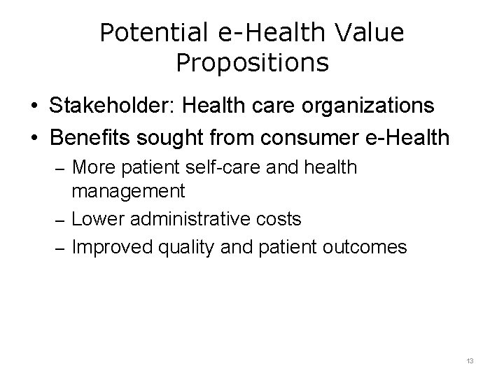 Potential e-Health Value Propositions • Stakeholder: Health care organizations • Benefits sought from consumer