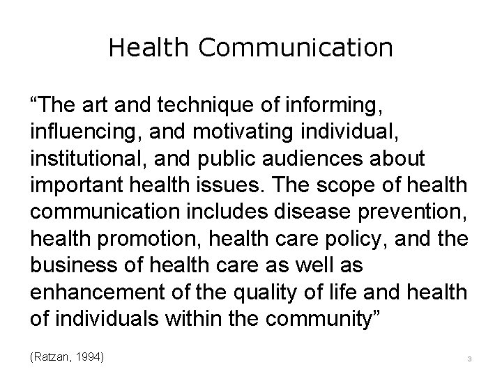 Health Communication “The art and technique of informing, influencing, and motivating individual, institutional, and