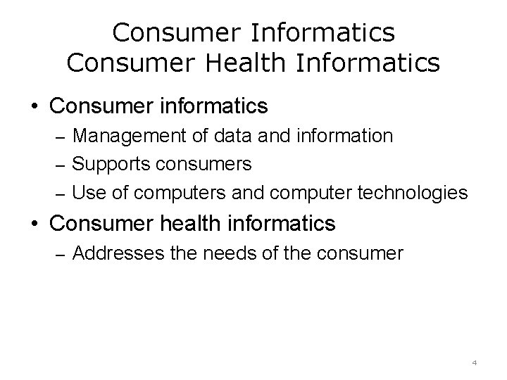 Consumer Informatics Consumer Health Informatics • Consumer informatics – Management of data and information