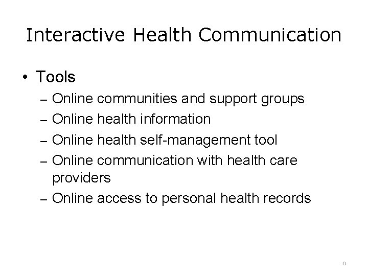 Interactive Health Communication • Tools – Online communities and support groups – Online health