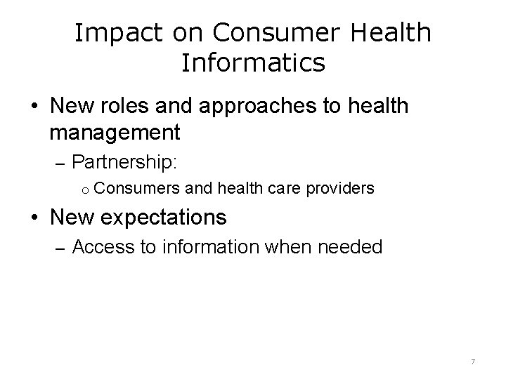 Impact on Consumer Health Informatics • New roles and approaches to health management –