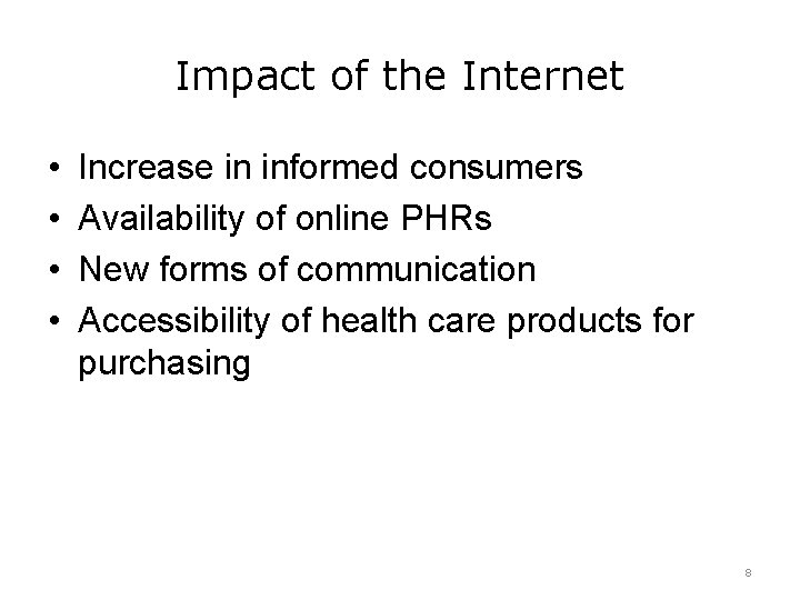 Impact of the Internet • • Increase in informed consumers Availability of online PHRs