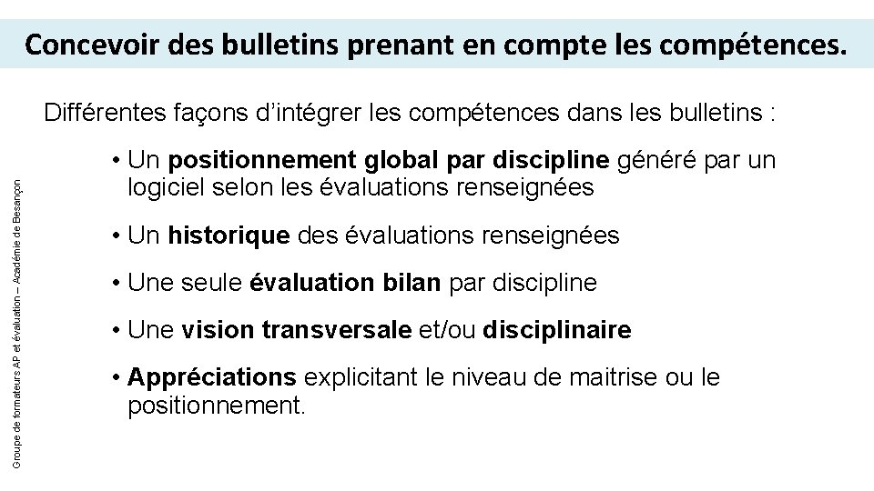 Concevoir des bulletins prenant en compte les compétences. Groupe de formateurs AP et évaluation Concevoir des bulletins prenant en compte les compétences. Groupe de formateurs AP et évaluation
