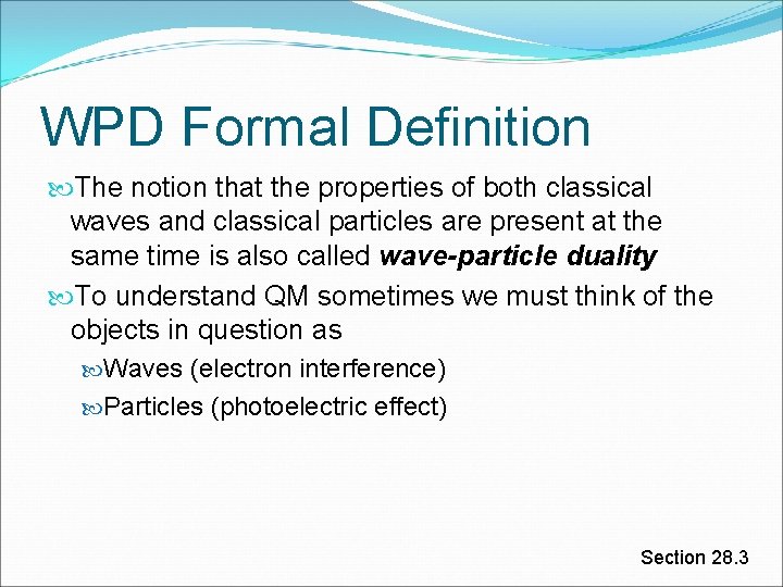 WPD Formal Definition The notion that the properties of both classical waves and classical