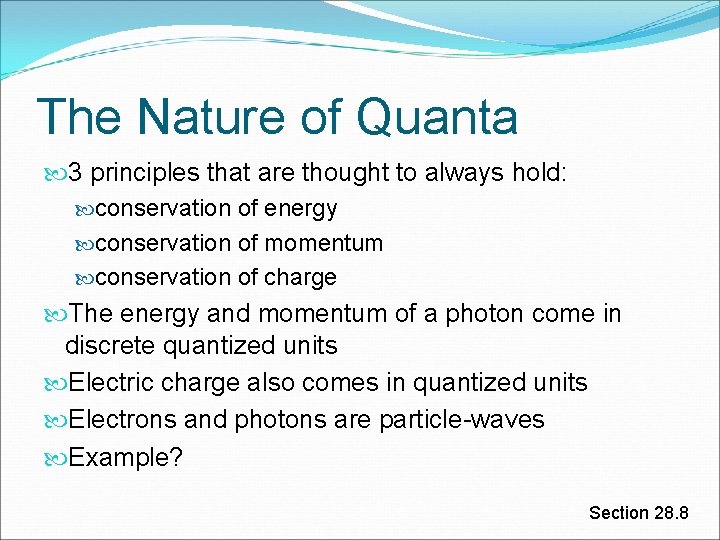 The Nature of Quanta 3 principles that are thought to always hold: conservation of