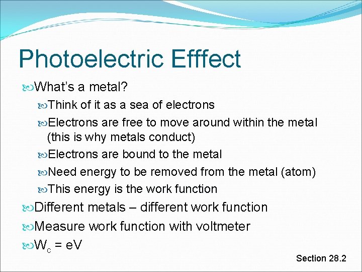 Photoelectric Efffect What’s a metal? Think of it as a sea of electrons Electrons