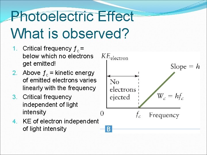 Photoelectric Effect What is observed? 1. Critical frequency ƒc = below which no electrons