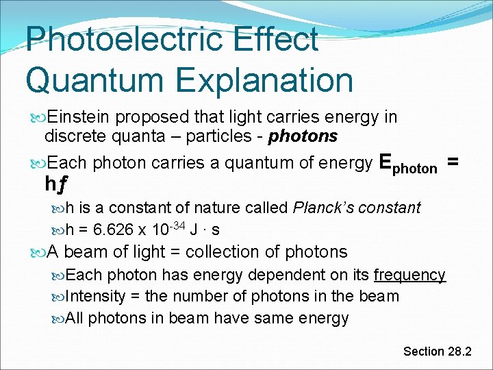 Photoelectric Effect Quantum Explanation Einstein proposed that light carries energy in discrete quanta –