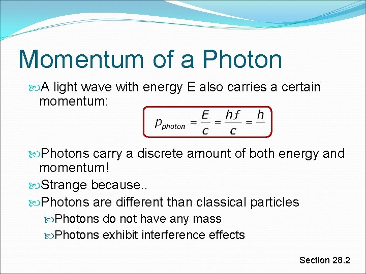 Momentum of a Photon A light wave with energy E also carries a certain