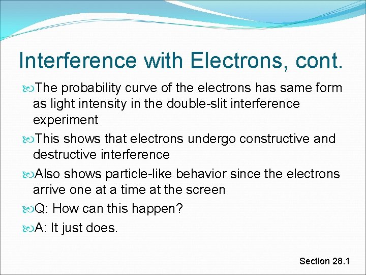 Interference with Electrons, cont. The probability curve of the electrons has same form as