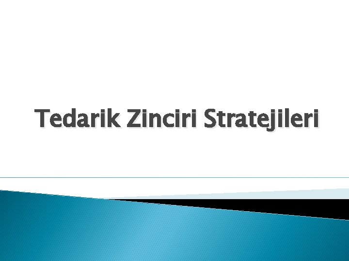 Tedarik Zinciri Stratejileri 