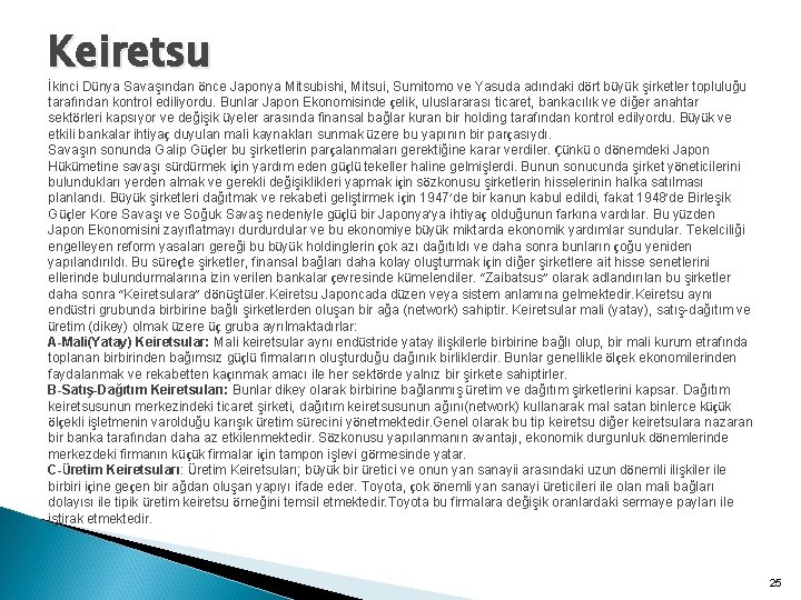 Keiretsu İkinci Dünya Savaşından önce Japonya Mitsubishi, Mitsui, Sumitomo ve Yasuda adındaki dört büyük