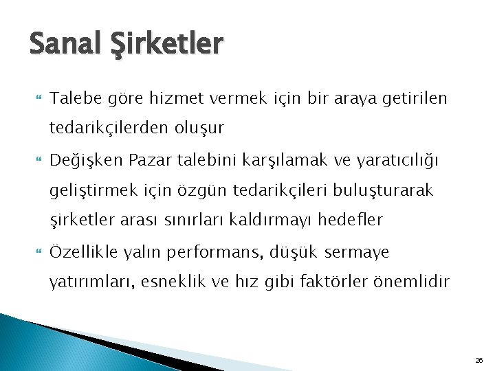 Sanal Şirketler Talebe göre hizmet vermek için bir araya getirilen tedarikçilerden oluşur Değişken Pazar