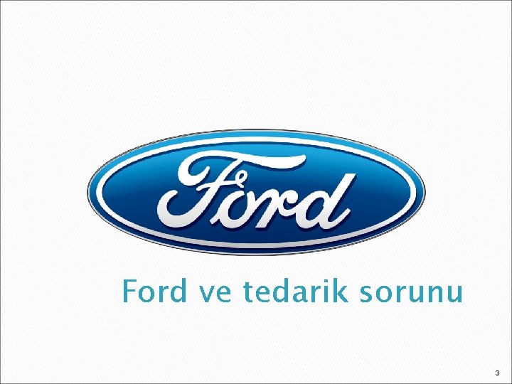 Ford ve tedarik sorunu 3 