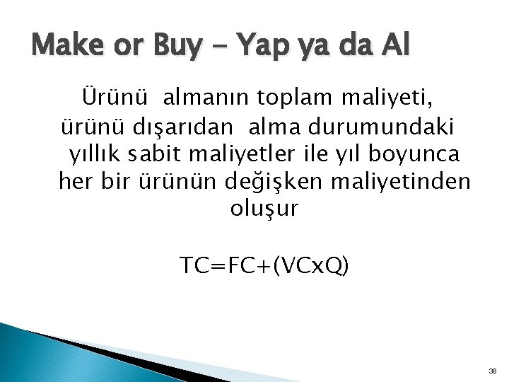 Make or Buy - Yap ya da Al Ürünü almanın toplam maliyeti, ürünü dışarıdan