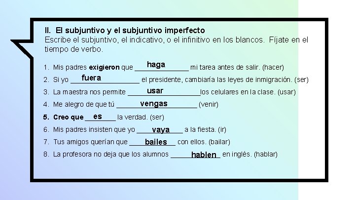 II. El subjuntivo y el subjuntivo imperfecto Escribe el subjuntivo, el indicativo, o el