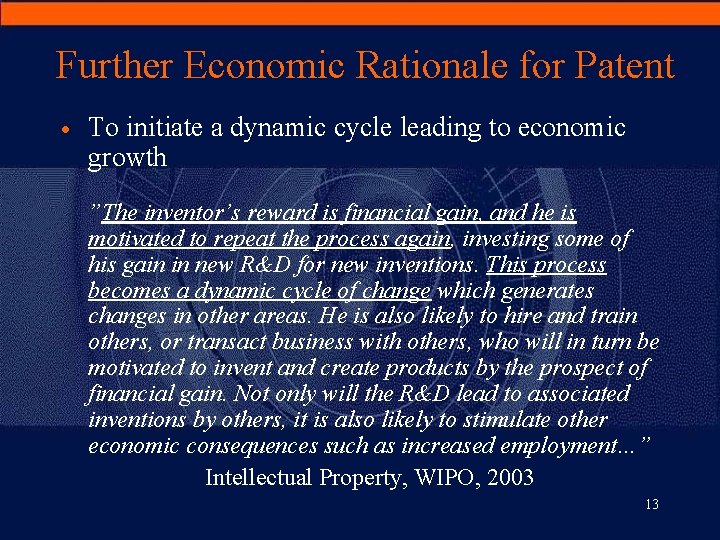 Further Economic Rationale for Patent · To initiate a dynamic cycle leading to economic