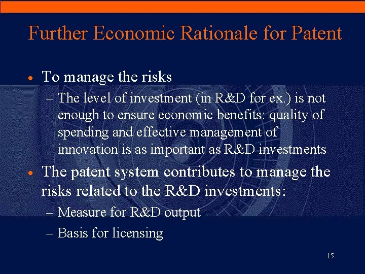 Further Economic Rationale for Patent · To manage the risks – The level of