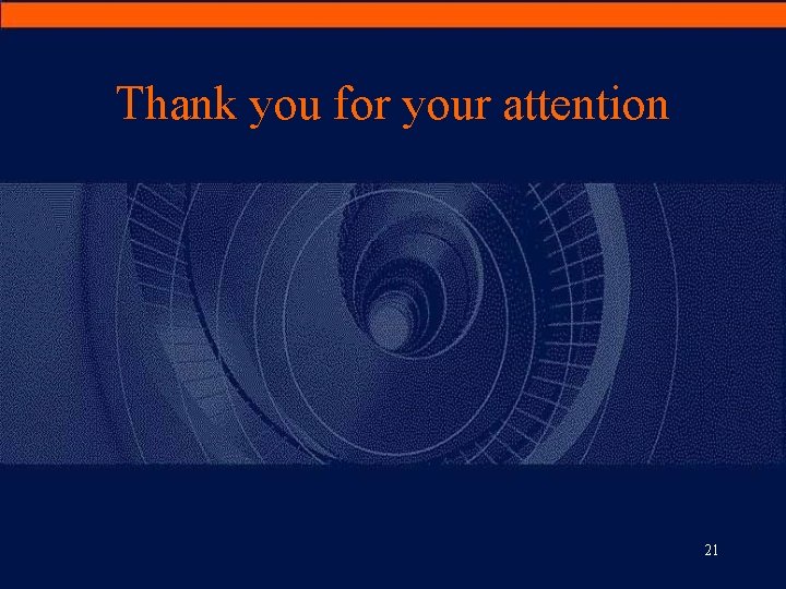 Thank you for your attention 21 