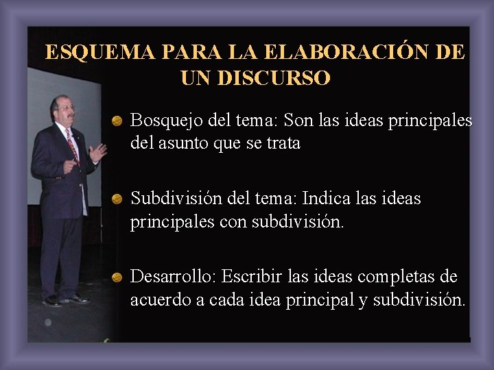 ESQUEMA PARA LA ELABORACIÓN DE UN DISCURSO Bosquejo del tema: Son las ideas principales